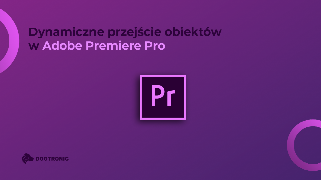 Dynamiczne przejście obiektów w Adobe Premiere Pro Nagłówek